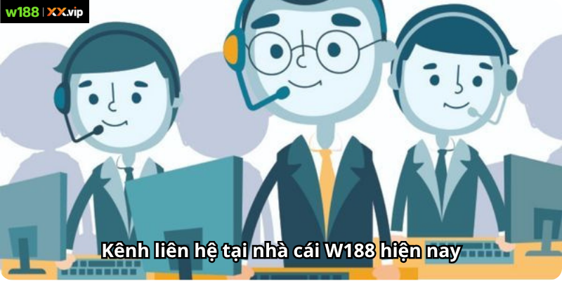 Kênh liên hệ tại nhà cái W188 hiện nay