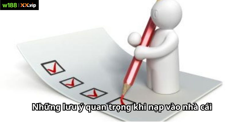 Những lưu ý quan trọng khi nạp vào nhà cái