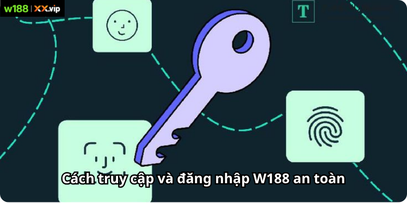Cách truy cập và đăng nhập W188 an toàn