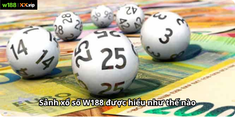 Sảnh xổ số W188 được hiểu như thế nào