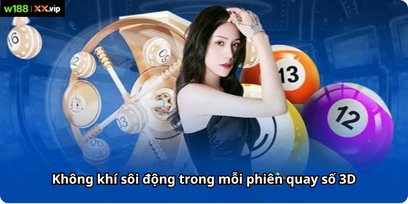 Không khí sôi động trong mỗi phiên quay số 3D