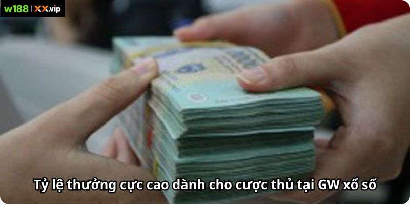 Tỷ lệ thưởng cực cao dành cho cược thủ tại GW xổ số