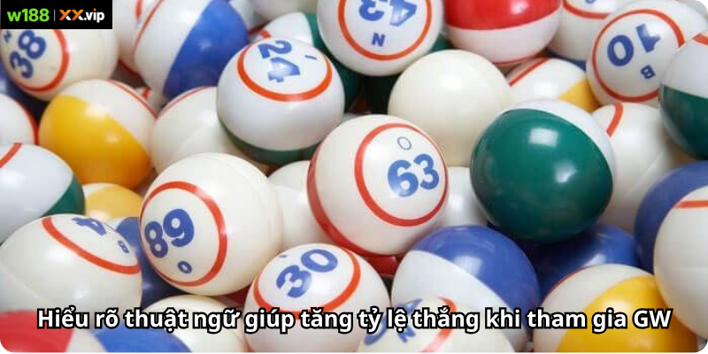 Hiểu rõ thuật ngữ giúp tăng tỷ lệ thắng khi tham gia GW